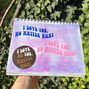 I Love You, No Matter What - Vinyl Decal