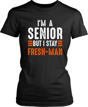 "I'm a Senior But I Stay Freshman" Funny - Unisex T-Shirt