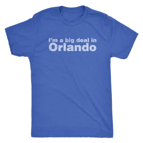 The "I'm a big deal in Orlando" Men's Tri-blend Tee