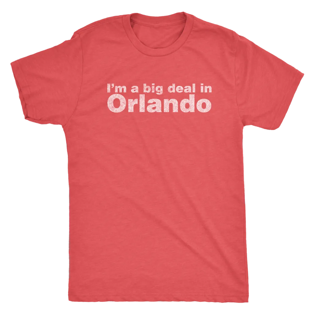 The "I'm a big deal in Orlando" Men's Tri-blend Tee